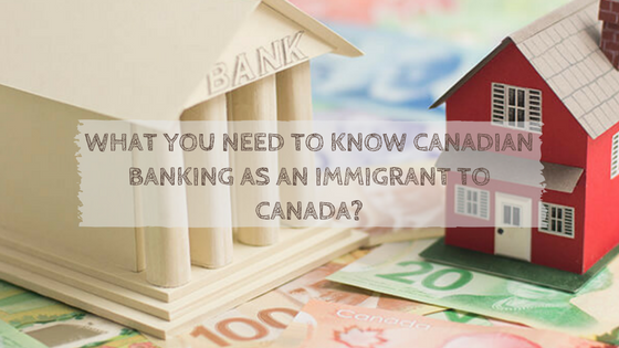 Banking tips | Immigrant to Canada | New comers to Canada