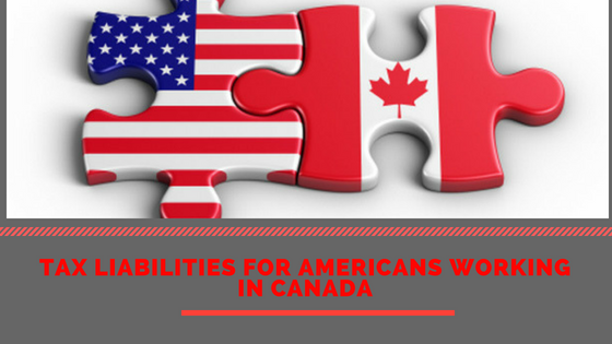 Tax Liabilities for Americans working in Canada | The Accounting and Tax