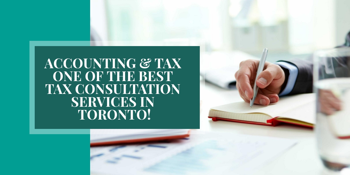 Accounting & Tax – One of the best tax consultation services in Toronto