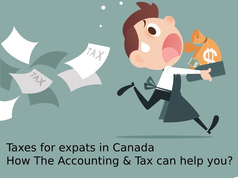 Taxes for expats in Canada – How The Accounting & Tax can help you?