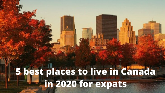 5 best places to live in Canada in 2020 for expats | The Accounting and Tax