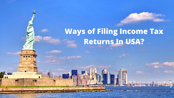 Ways of Filing Income Tax Returns In USA? | The Accounting and Tax