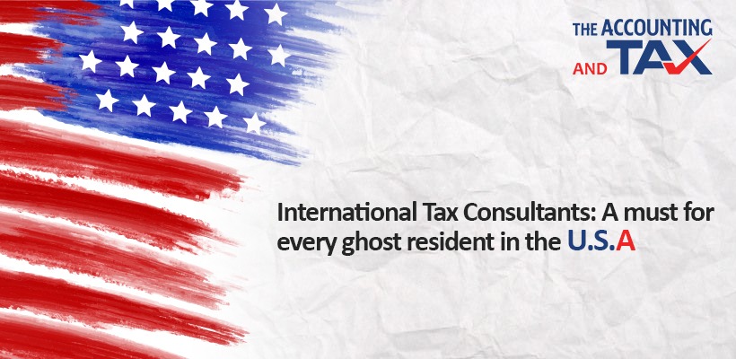 International Tax Consultants: A must for every ghost resident in the U.S.A