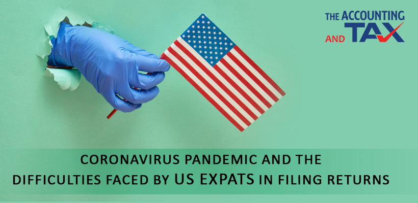 Coronavirus pandemic and the difficulties faced by US expats in filing returns