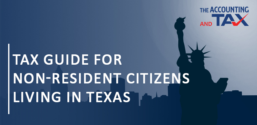 Tax guide for non-resident citizens living in Texas | The Accounting and Tax