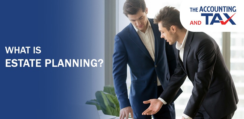 What is Estate Planning? | Estate Tax Planning Requirement
