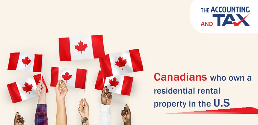 Canadians who own a residential rental property in the U.S