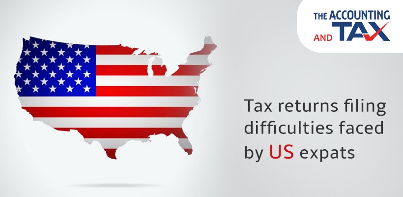 Tax returns filing difficulties faced by US expats | The Accounting and Tax