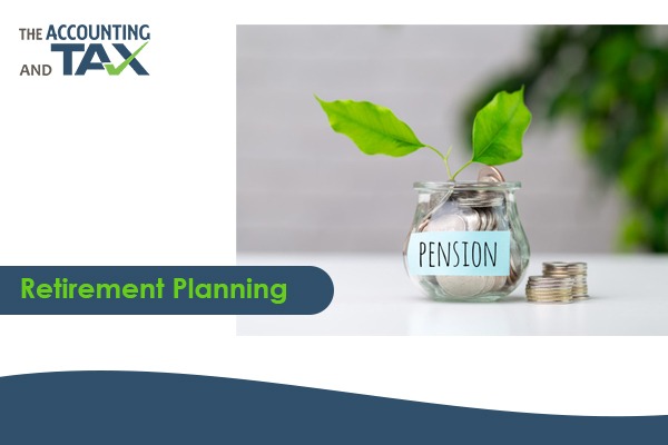 Retirement Planning | Retirement Decisions | The Accounting and Tax