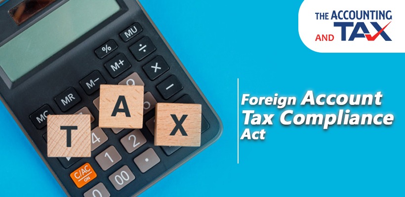 Foreign Account Tax Compliance Act | The Accounting and Tax