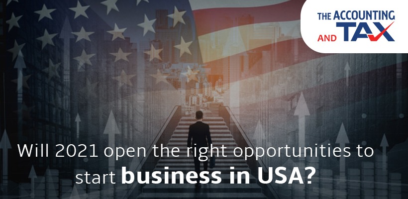 Will 2021 Open The Right Opportunities To Start Business In USA?