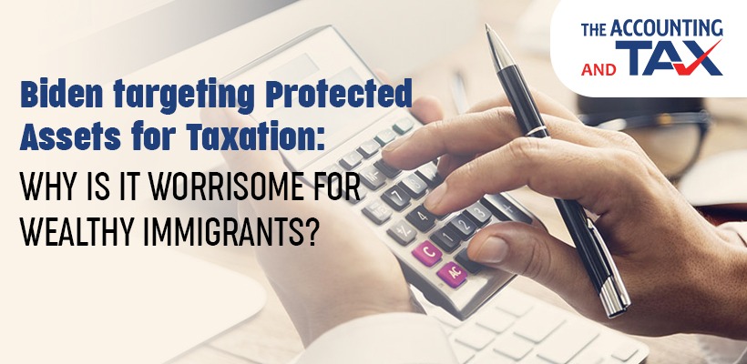 Biden targeting Protected Assets for Taxation | Wealthy Immigrants | US