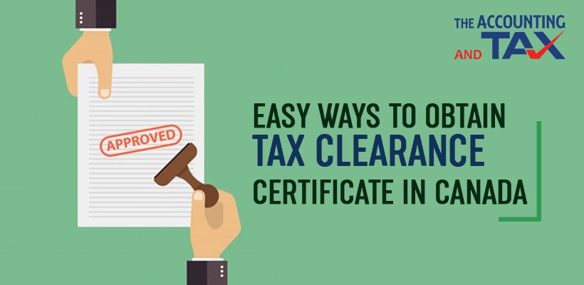 Easy Ways to Obtain Tax Clearance Certificate in Canada | Tax in Canada