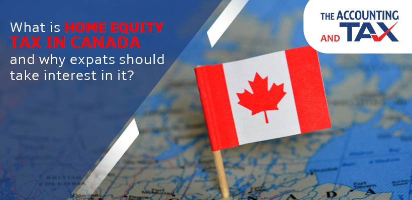 What is Home Equity Tax in Canada | Why Expats should take interest in it