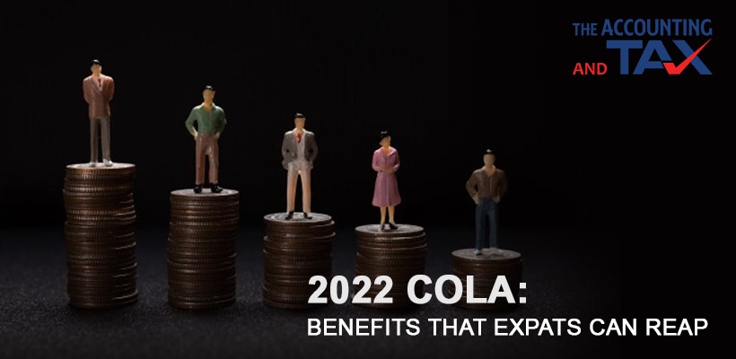 2022 COLA: Benefits that Expats can reap | The Accounting and Tax