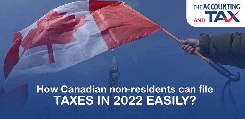 How Canadian non-residents can file taxes in 2022? | Tax in Canada