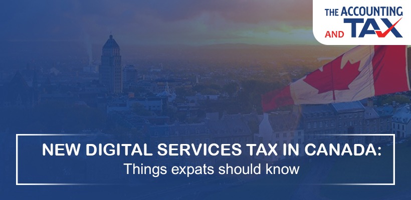 New Digital Services Tax in Canada | For Expats | The Accounting and Tax
