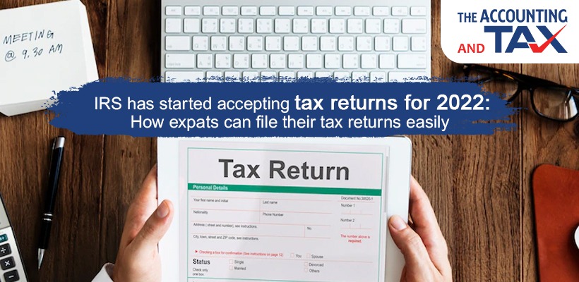 IRS has started accepting tax returns for 2022 | The Accounting and Tax