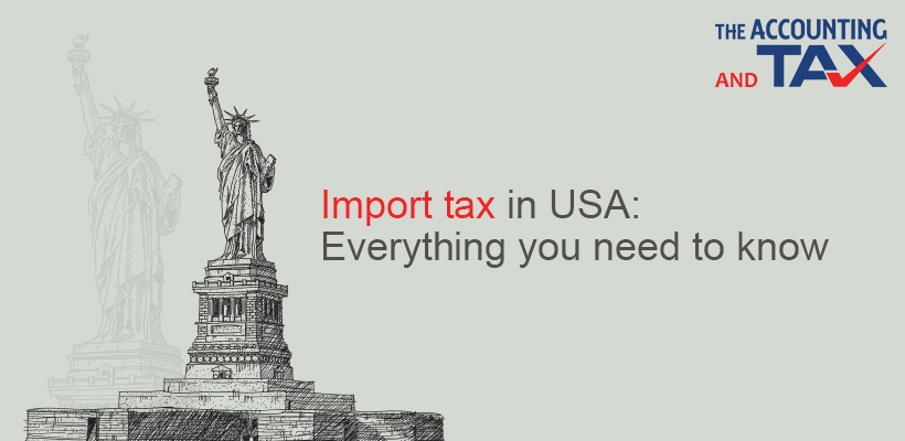 Import tax in USA: Everything you need to know | The Accounting and Tax