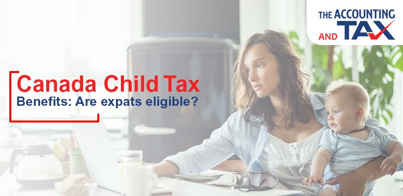 Canada Child Tax Benefits: Are Expats Eligible? | The Accounting and Tax