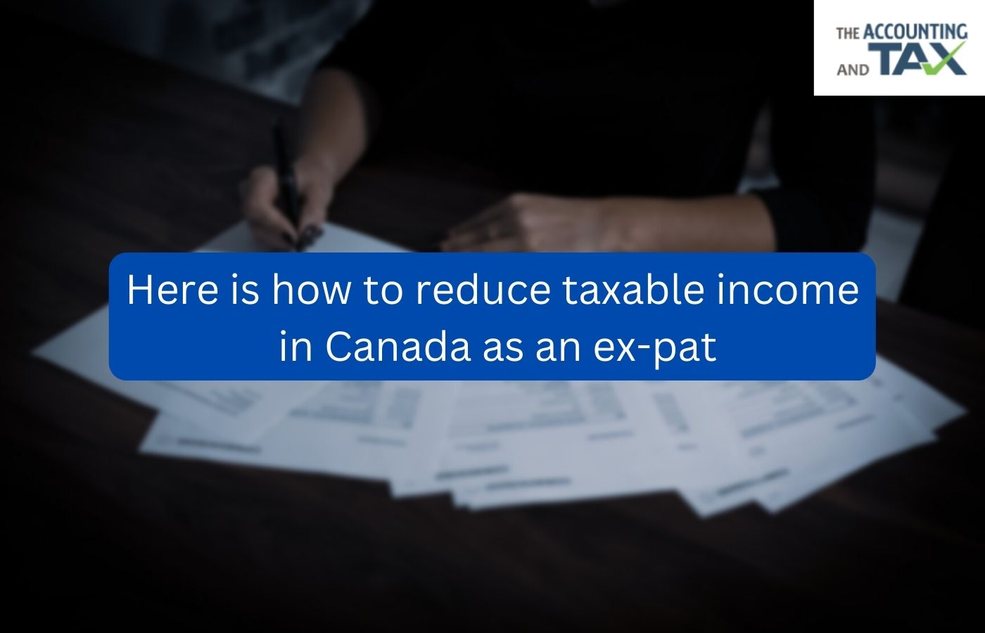 Here is how to reduce taxable income in canada - The Accounting & Tax