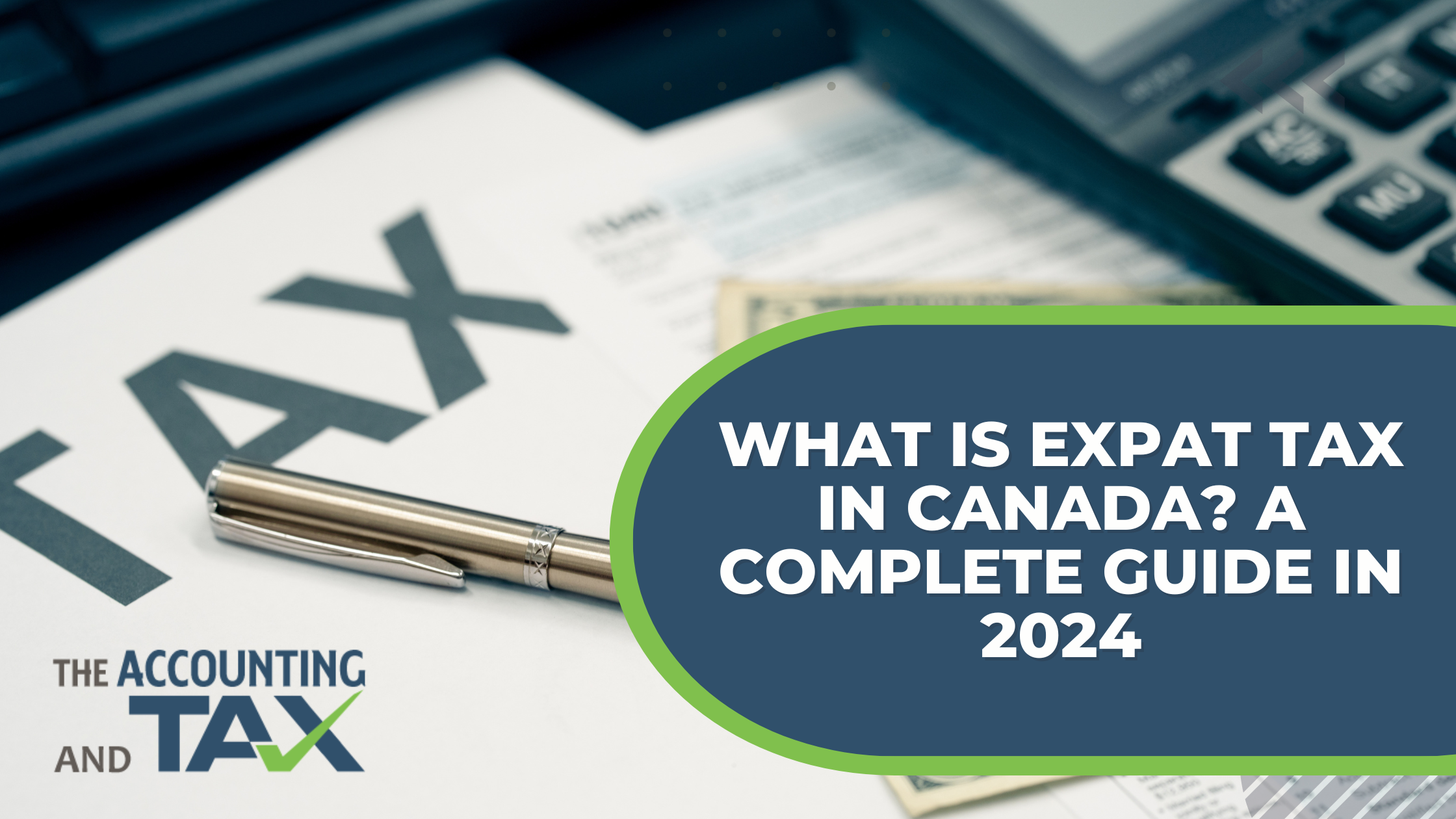 What is Expat Tax in Canada A Complete Guide in 2024