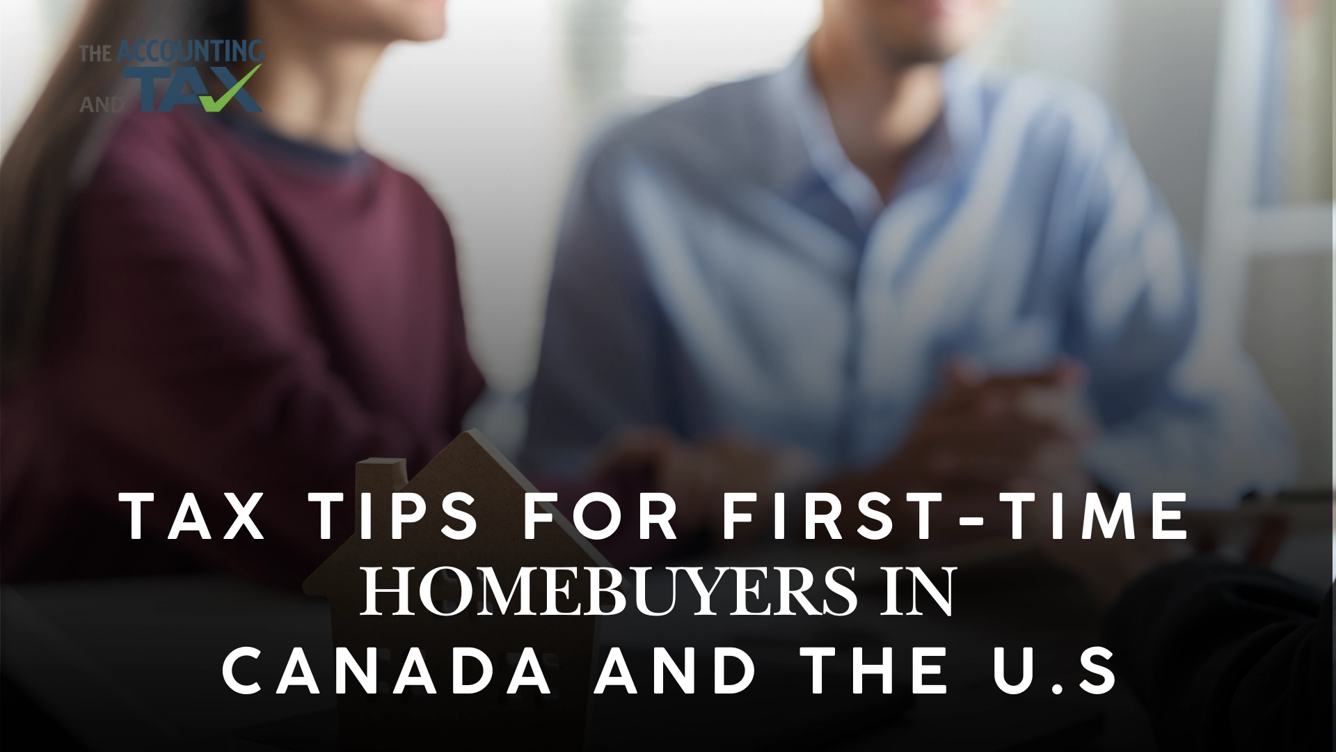 Tax Tips for First-Time Homebuyers in Canada and the U.S.