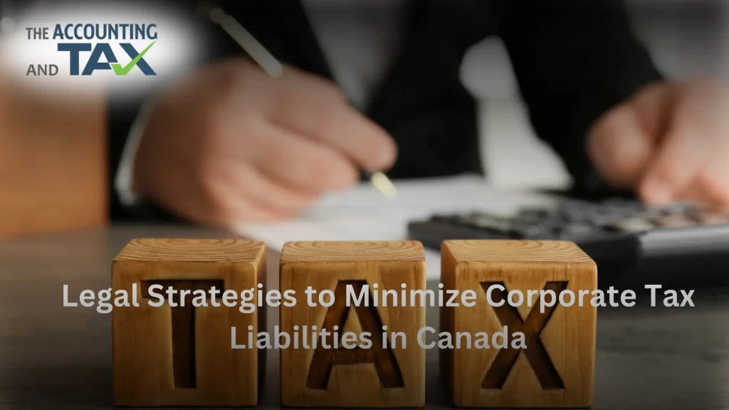 Legal Strategies to Minimize Corporate Tax Liabilities in Canada